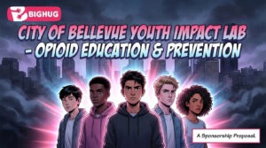 Read more about the article BIGHUG x City of Bellevue Youth Impact Lab – Opioid Education & Prevention